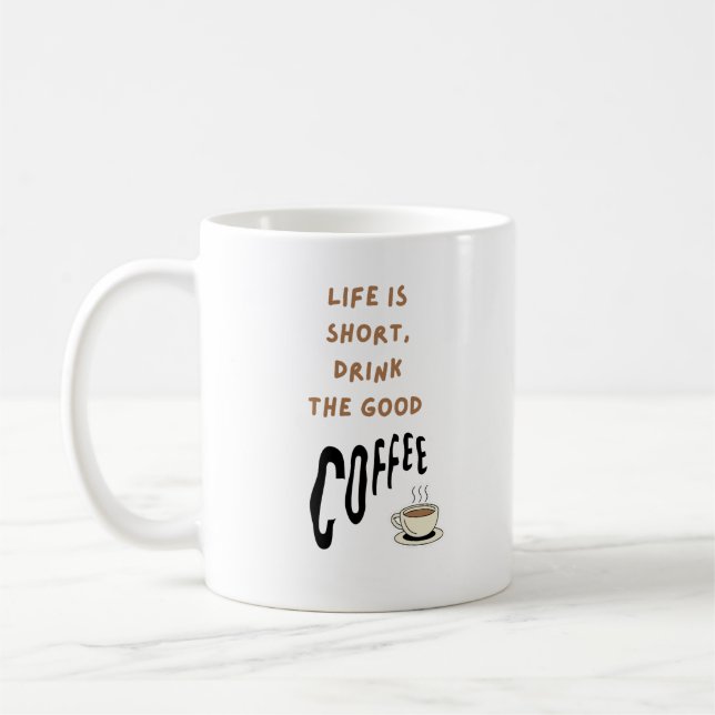Mug La vie est courte, boire le bon café (Gauche)
