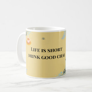 Mug La vie est courte, buvez du bon chai, drôle de Des