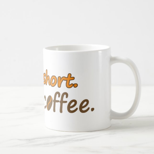 Mug La vie est courte. Buvez du café. Drôle Slogans de (Droite)