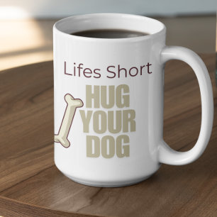Mug La vie est courte, câlinez votre chien personnalis