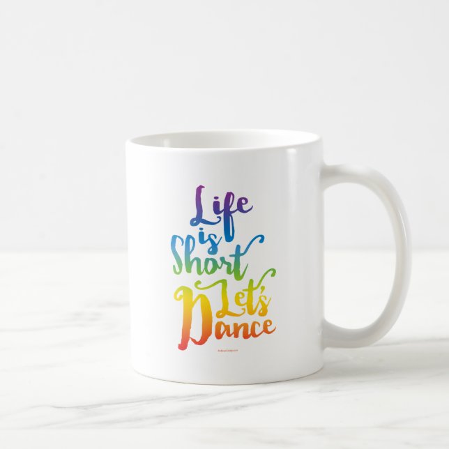 Mug La vie est courte Danse (Droite)