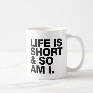 Mug La vie est courte et ainsi est moi citation drôle