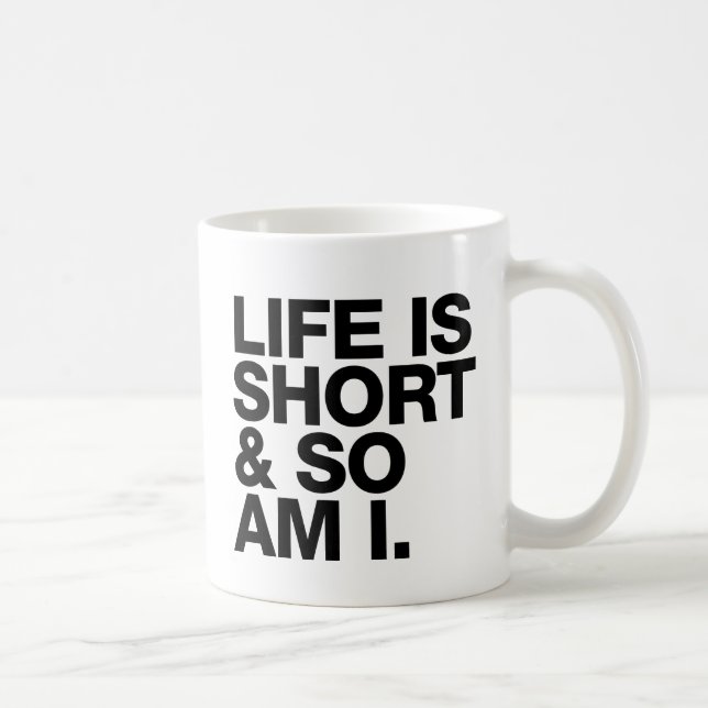 Mug La vie est courte et ainsi est moi citation drôle (Droite)