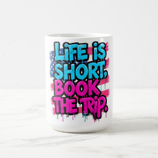 Mug La vie est courte, réservez le voyage