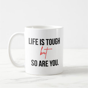 Mug La vie est dure mais vous aussi Citation Inspirant