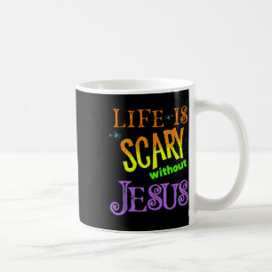 Mug La Vie Est Effrayante Sans Jésus Christian Hallowe
