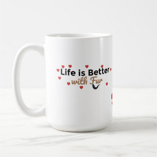 Mug La vie est meilleure avec de la fourrure – Amateur