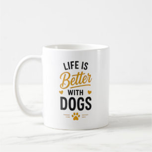 Mug La vie est meilleure avec les chiens Typographie p
