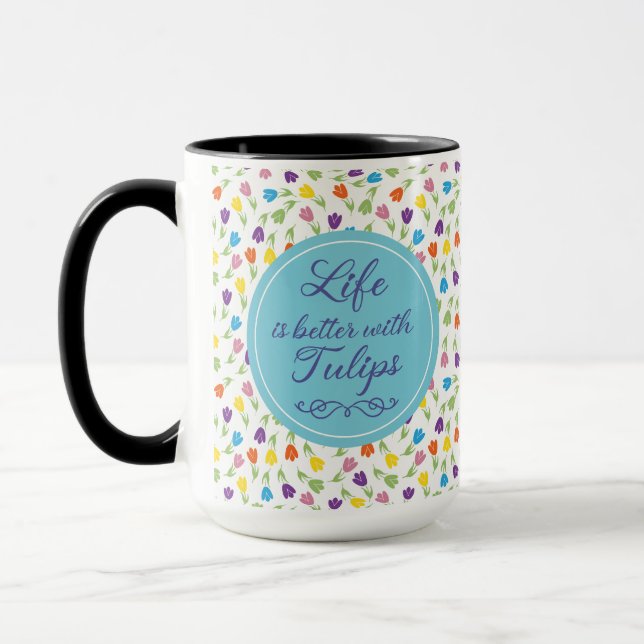 Mug La vie est meilleure avec les tulipes - motif colo (Gauche)