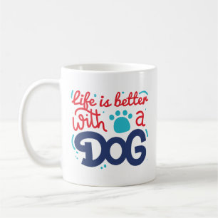 Mug La Vie Est Meilleure Avec Un Chien