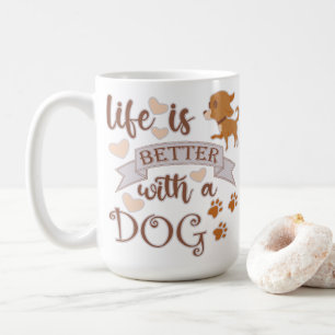 Mug La vie est meilleure avec un chien citation drôle 