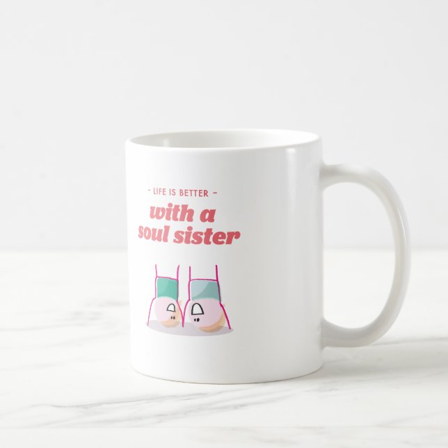 Mug La vie est meilleure avec une soeur d'âme (Droite)