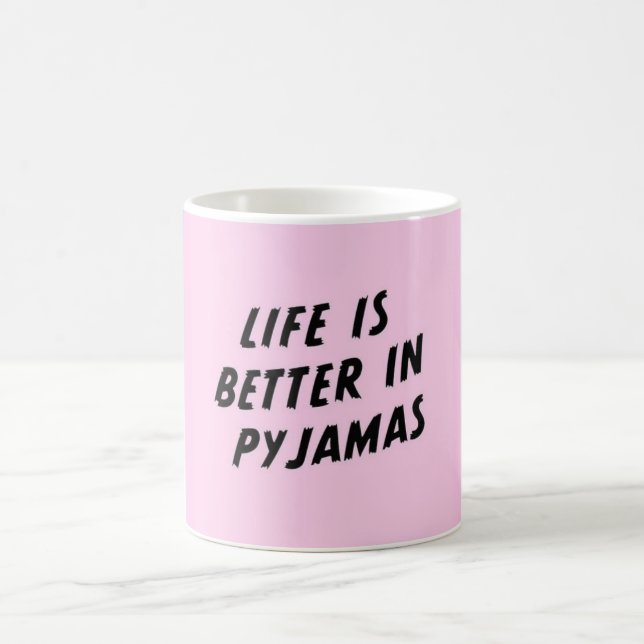 Mug La vie est meilleure dans des pyjamas (Centre)