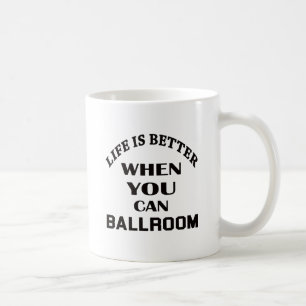 Mug La vie est meilleure quand vous pouvez danse de