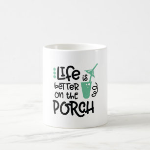 Mug La vie est meilleure sur le porche