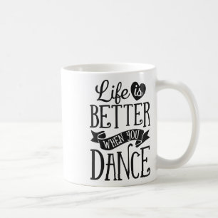Mug La Vie Est Mieux Quand Vous Dansez Danseur Danser 