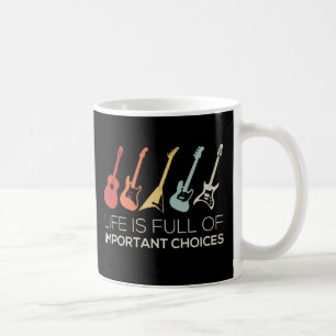 Mug La Vie Est Pleine De Choix Importants Guitare Love