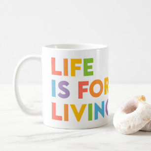 Mug La vie est pour vivre