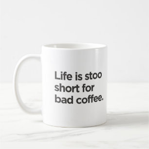 Mug La vie est trop courte pour être mauvaise