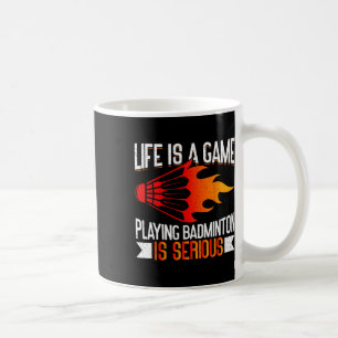 Mug La Vie Est Un Jeu Jouer Dminton Est Sérieux Dm