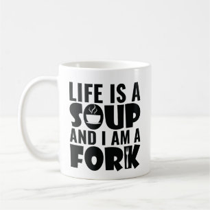 Mug La Vie Est Une Soupe Et Je Suis Une Fourche