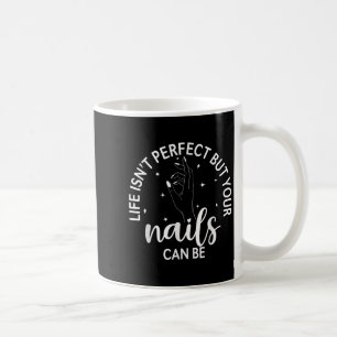 Mug La Vie N'Est Pas Parfaite, Mais Vos Ongles Peuvent