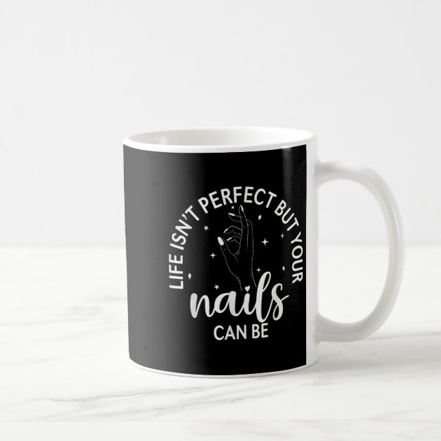Mug La Vie N'Est Pas Parfaite, Mais Vos Ongles Peuvent (Droite)