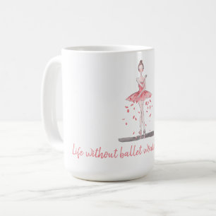 Mug La vie sans ballet serait inutile tutu rose rose