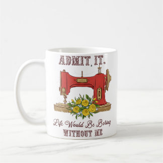 Mug La vie serait ennuyeuse sans moi Tailor Couture Am