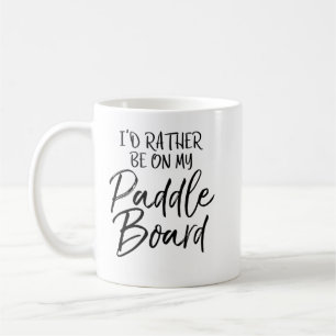 Mug Lac Je Préférerais Être Sur Mon Paddle Board