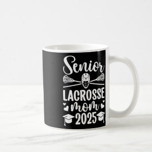 Mug Lacrosse Senior Mom 2025 Lacrosse Player Senior Mo