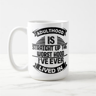 Mug L'Adulte Est Le Pire Hood Jamais Vécu Dans