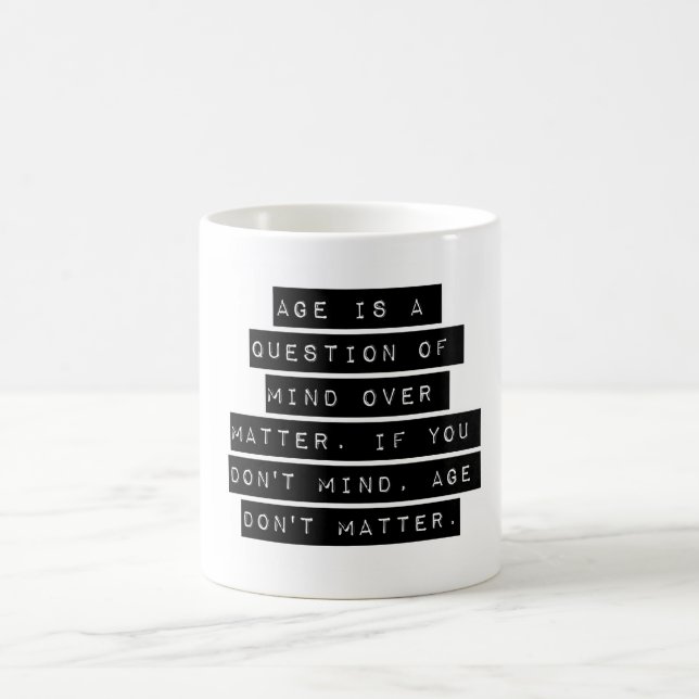 Mug L'Âge Est Une Question D'Esprit Sur La Matière (Centre)