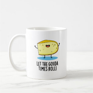 Mug Laissez Le Gouda Times Rouler Drôle Pun De Fromage