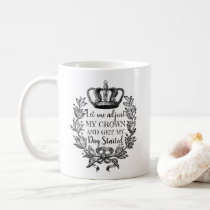 Mug Laissez-moi ajuster ma couronne et commencer ma jo