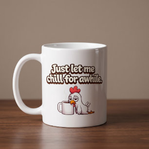 Mug Laissez-moi juste me détendre un peu. Poulet drôle