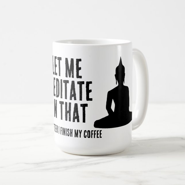 Mug Laissez-moi méditer là-dessus après mon café boudd (Devant droit)