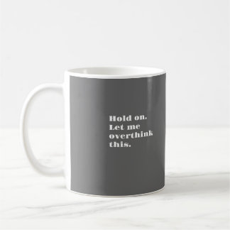 MUG LAISSEZ-MOI OVERTHINK !