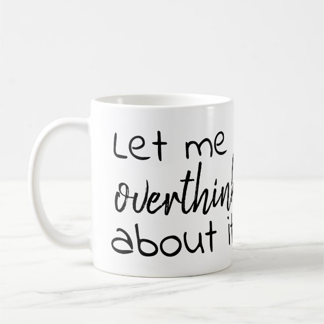 Mug laissez-moi overthink à son sujet (Gauche)