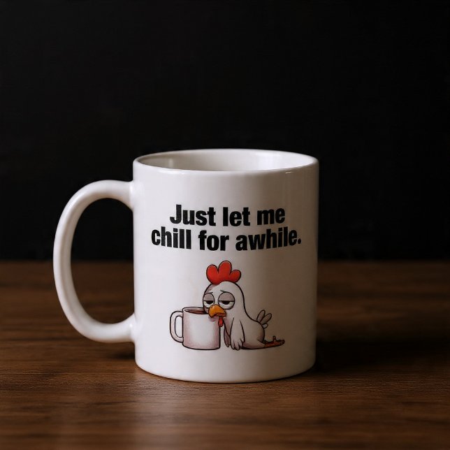 Mug Laissez-moi simplement me détendre un peu. Poulet  (Créateur téléchargé)