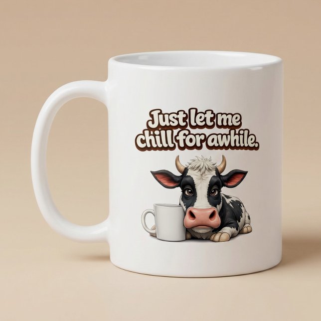 Mug Laissez-moi simplement me détendre un peu. Vache d (Créateur téléchargé)