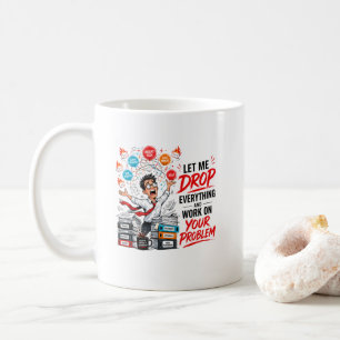 Mug Laissez-moi tout lâcher pour travailler sur votre