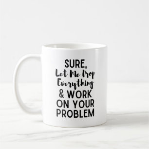 Mug Laissez-moi tout laisser tomber et travailler sur