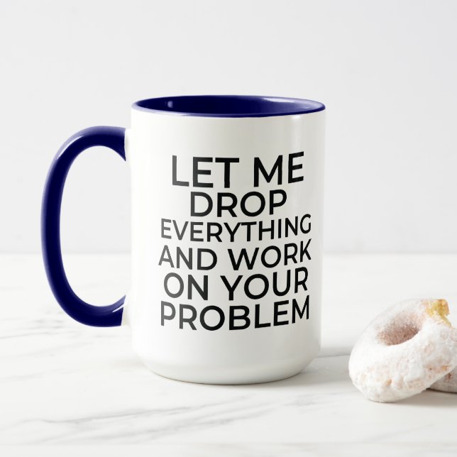 Mug Laissez-moi tout laisser tomber et travailler sur  (Avec donut)