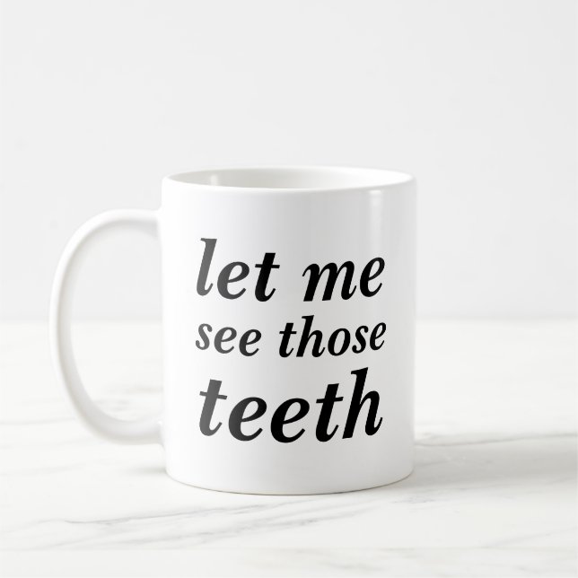 Mug Laissez-moi voir ces dents POUR DES DENTISTES (Gauche)