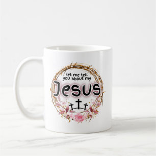 Mug "Laissez-moi vous parler de mon Jésus"