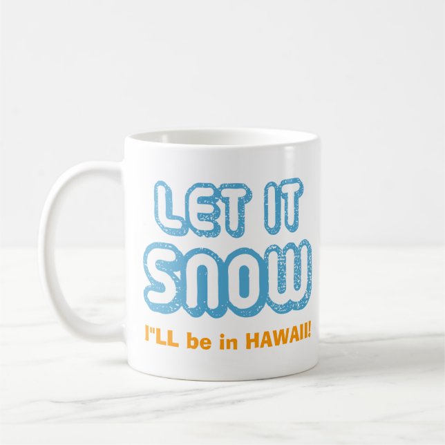 Mug LAISSEZ NEIGE, je serai à Hawaï ! Funny personnali (Gauche)