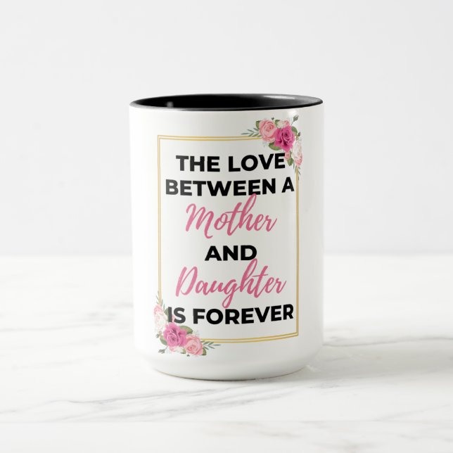 Mug L'Amour Entre Une Mère Et Une Fille Est Pour Toujo (Centre)