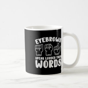 Mug Langue Des Signes Les sourcils Parlent Des Mots Pl