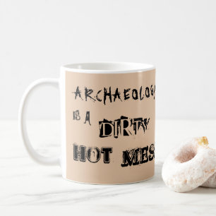 Mug L'archéologie beige est un sale mess chaud